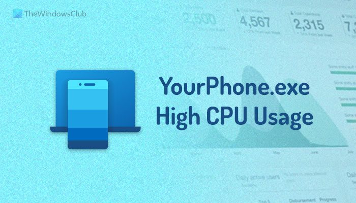 YourPhone.exe High CPU Usage on Windows 11/10